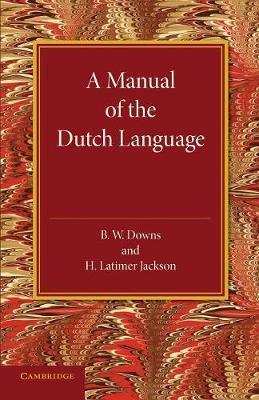 A Manual of the Dutch Language - B. W. Downs,H. Latimer Jackson - cover