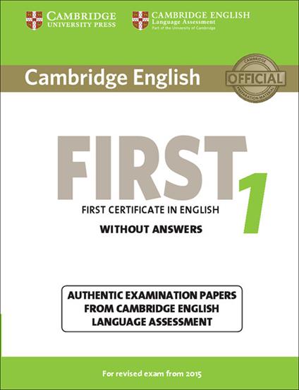 Cambridge English First 1 for Revised Exam from 2015 Student's Book without Answers: Authentic Examination Papers from Cambridge English Language Assessment - cover