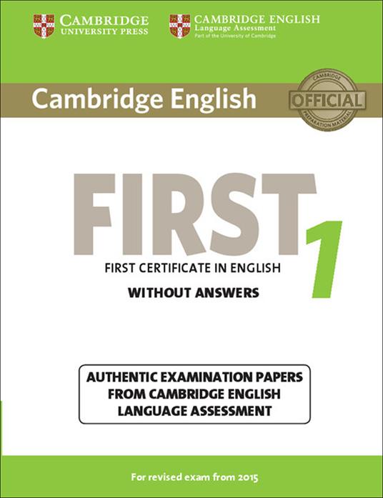 Cambridge English First 1 for Revised Exam from 2015 Student's Book without Answers: Authentic Examination Papers from Cambridge English Language Assessment - cover