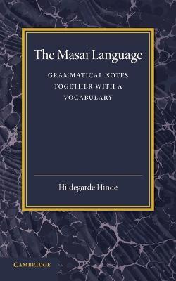 The Masai Language: Grammatical Notes Together with a Vocabulary - cover