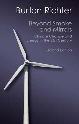 Beyond Smoke and Mirrors: Climate Change and Energy in the 21st Century - Burton Richter - cover