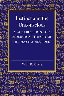 Instinct and the Unconscious: A Contribution to a Biological Theory of the Psycho-Neuroses - W. H. R. Rivers - cover
