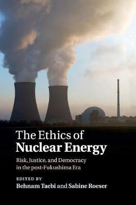The Ethics of Nuclear Energy: Risk, Justice, and Democracy in the Post-Fukushima Era - cover
