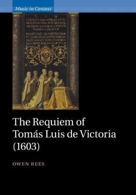 The Requiem of Tomas Luis de Victoria (1603) - Owen Rees - cover