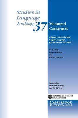 Measured Constructs: A History of Cambridge English Examinations, 1913–2012 - Cyril J. Weir,Ivana Vidakovic,Evelina D. Galaczi - cover