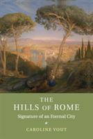 The Hills of Rome: Signature of an Eternal City - Caroline Vout - cover