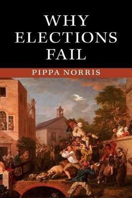 Why Elections Fail - Pippa Norris - cover