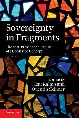 Sovereignty in Fragments: The Past, Present and Future of a Contested Concept - cover
