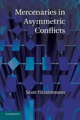 Mercenaries in Asymmetric Conflicts - Scott Fitzsimmons - cover