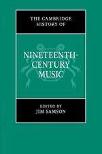 The Cambridge History of Nineteenth-Century Music
