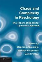 Chaos and Complexity in Psychology: The Theory of Nonlinear Dynamical Systems - cover