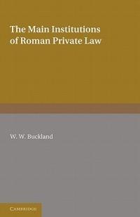 The Main Institutions of Roman Private Law - W. W. Buckland - cover