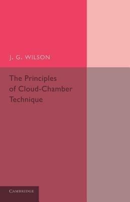 The Principles of Cloud-Chamber Technique - J. G. Wilson - cover