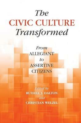 The Civic Culture Transformed: From Allegiant to Assertive Citizens - cover