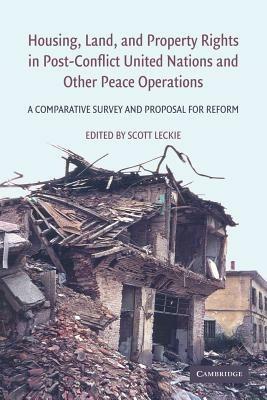 Housing, Land, and Property Rights in Post-Conflict United Nations and Other Peace Operations: A Comparative Survey and Proposal for Reform - cover