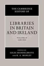 The Cambridge History of Libraries in Britain and Ireland