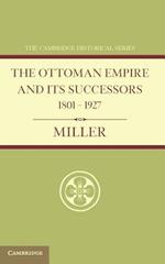 Ottoman Empire and its Successors 1801–1927: With an Appendix, 1927–1936