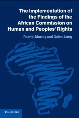 The Implementation of the Findings of the African Commission on Human and Peoples' Rights - Rachel Murray,Debra Long - cover
