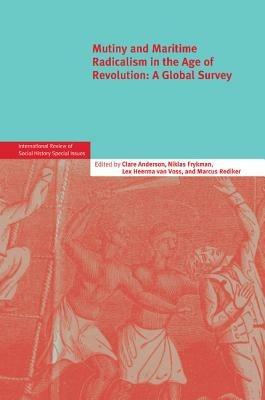 Mutiny and Maritime Radicalism in the Age of Revolution: A Global Survey - cover