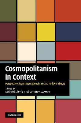 Cosmopolitanism in Context: Perspectives from International Law and Political Theory - cover