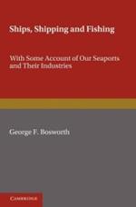 Ships, Shipping and Fishing: With Some Account of our Seaports and their Industries