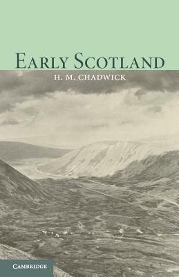 Early Scotland: The Picts, the Scots and the Welsh of Southern Scotland - Hector Munro Chadwick - cover