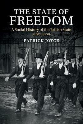 The State of Freedom: A Social History of the British State since 1800 - Patrick Joyce - cover