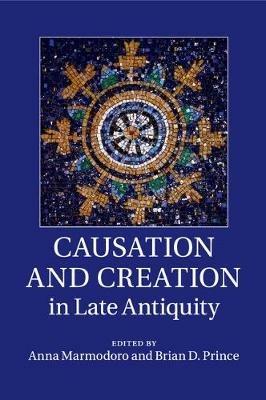 Causation and Creation in Late Antiquity - cover