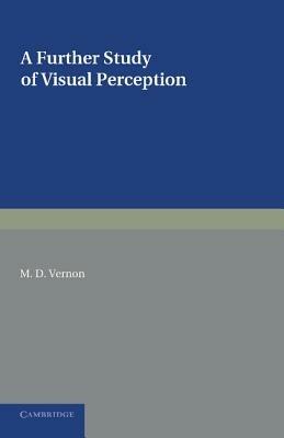 A Further Study of Visual Perception - M. D. Vernon - cover