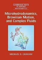 Microhydrodynamics, Brownian Motion, and Complex Fluids - Michael D. Graham - cover