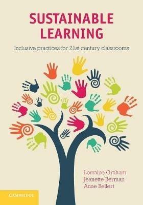 Sustainable Learning: Inclusive Practices for 21st Century Classrooms - Lorraine Graham,Jeanette Berman,Anne Bellert - cover