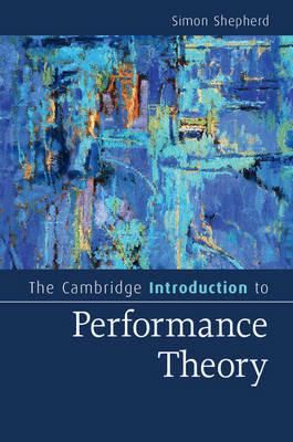 The Cambridge Introduction to Performance Theory - Simon Shepherd - cover