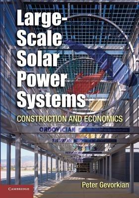 Large-Scale Solar Power Systems: Construction and Economics - Peter Gevorkian - cover