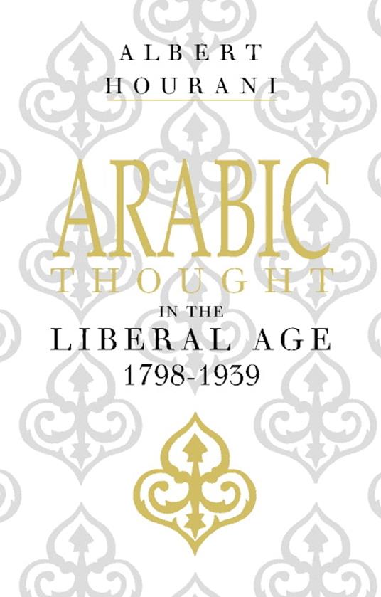 Arabic Thought in the Liberal Age 1798–1939