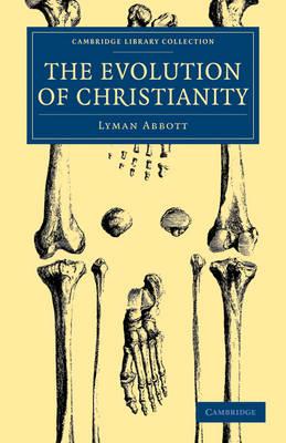 The Evolution of Christianity: Volume 1 - Lyman Abbott - cover