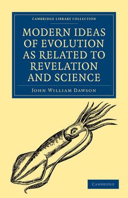 Modern Ideas of Evolution as Related to Revelation and Science - John William Dawson - cover