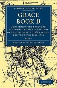 Grace Book B: Containing the Proctors' Accounts and Other Records of the University of Cambridge for the Years 1488-1511 - cover