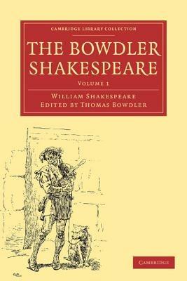 The Bowdler Shakespeare: In Six Volumes; In which Nothing Is Added to the Original Text; but those Words and Expressions Are Omitted which Cannot with Propriety Be Read Aloud in a Family - William Shakespeare - cover