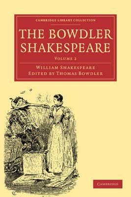 The Bowdler Shakespeare: In Six Volumes; In which Nothing Is Added to the Original Text; but those Words and Expressions Are Omitted which Cannot with Propriety Be Read Aloud in a Family - William Shakespeare - cover