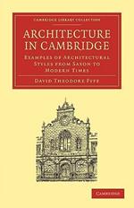 Architecture in Cambridge: Examples of Architectural Styles from Saxon to Modern Times