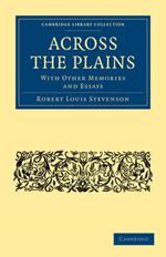 Across the Plains: With other Memories and Essays