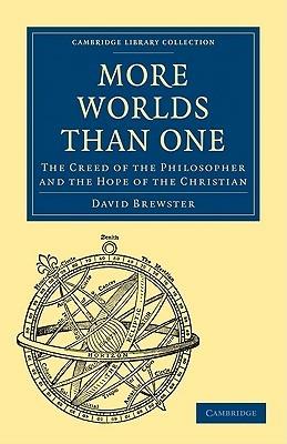 More Worlds Than One: The Creed of the Philosopher and the Hope of the Christian - David Brewster - cover
