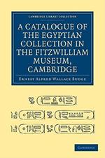 A Catalogue of the Egyptian Collection in the Fitzwilliam Museum, Cambridge
