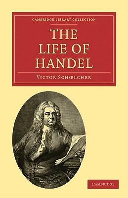 The Life of Handel - Victor Schoelcher - cover