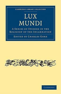 Lux Mundi: A Series of Studies in the Religion of the Incarnation - cover