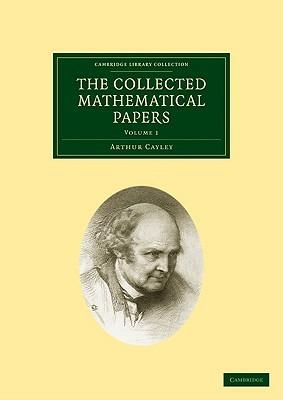 The Collected Mathematical Papers - Arthur Cayley - cover