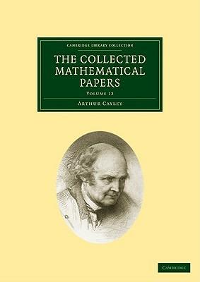 The Collected Mathematical Papers - Arthur Cayley - cover