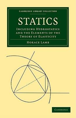 Statics: Including Hydrostatics and the Elements of the Theory of Elasticity - Horace Lamb - cover