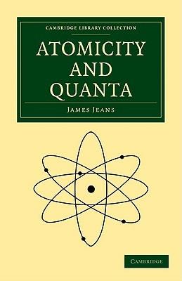 Atomicity and Quanta - James Jeans - cover