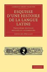 Esquisse d'une histoire de la langue latine: Troisieme edition revisee et augmentee